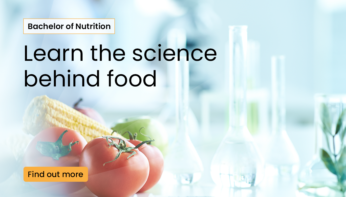 bachelor of nutrition. learn the science behind food. find out more