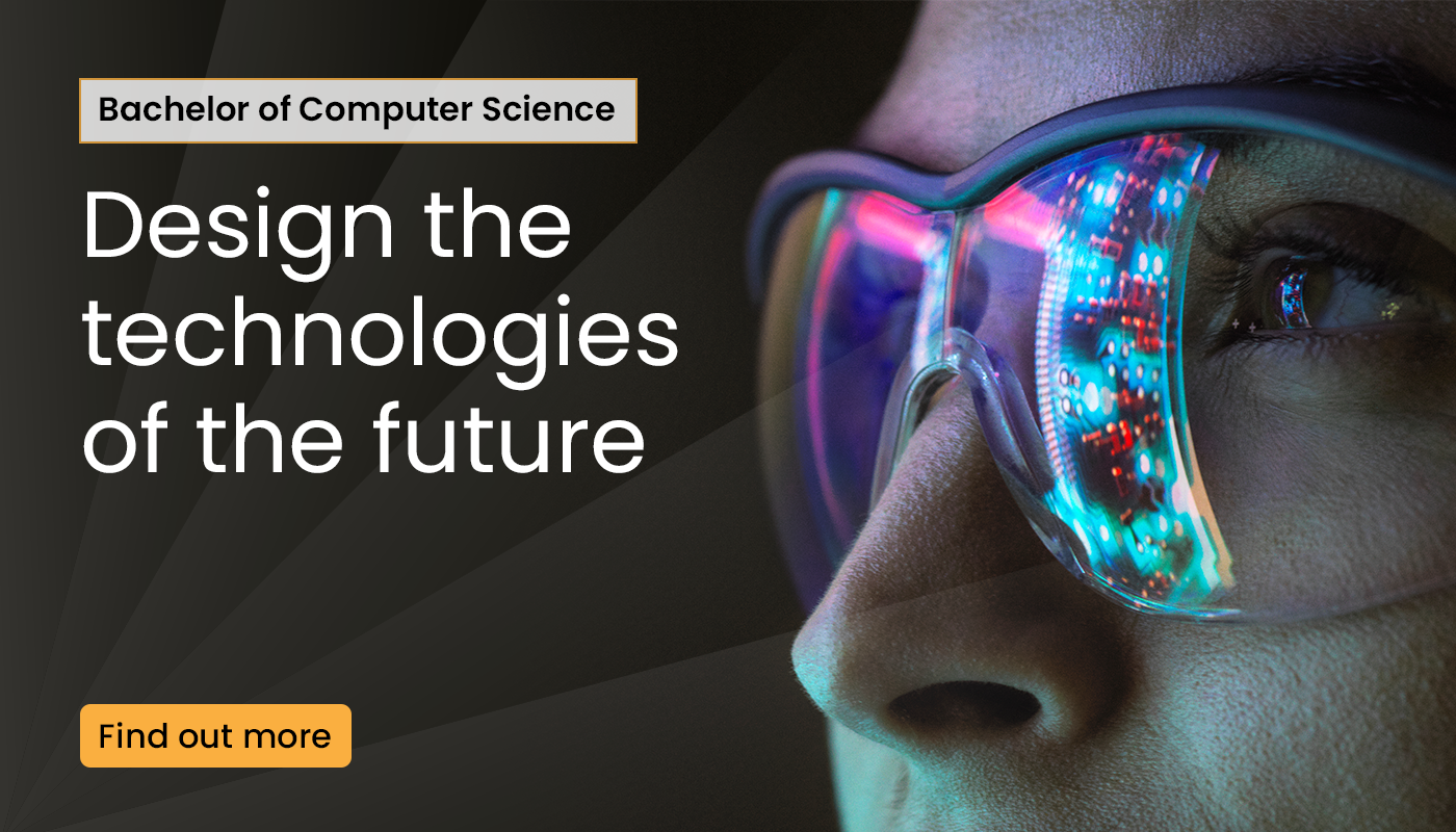 bachelor of computer science. design the technologies of the future. find out more