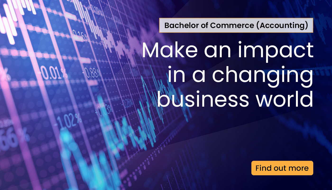 bachelor of commerce accounting. make an impact in a changing business world. find out more