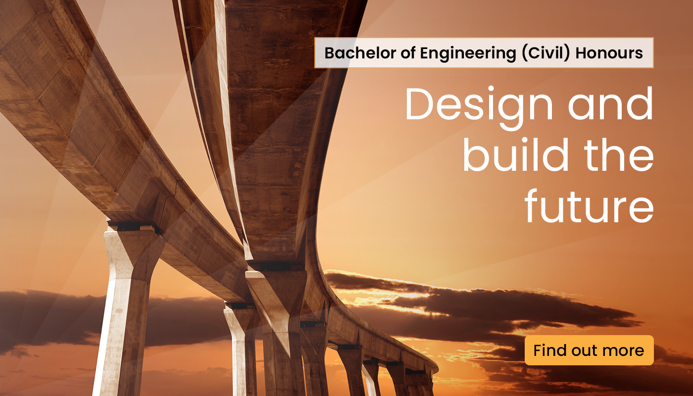 bachelor of civil engineering honours. build and design the future. Find out more.